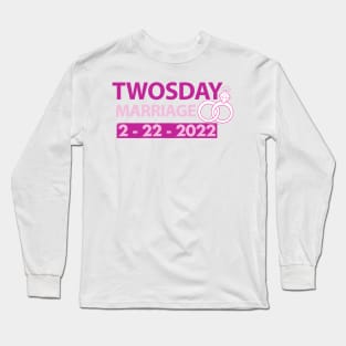 Twosday Marriage 2 February 2022 Marriage Gift Long Sleeve T-Shirt